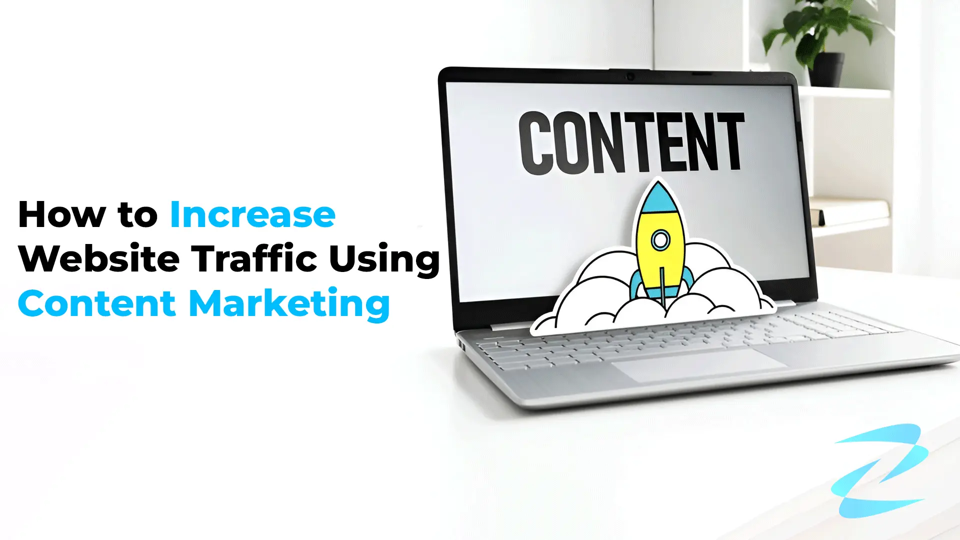 How to Increase Website Traffic Using Content Marketing.