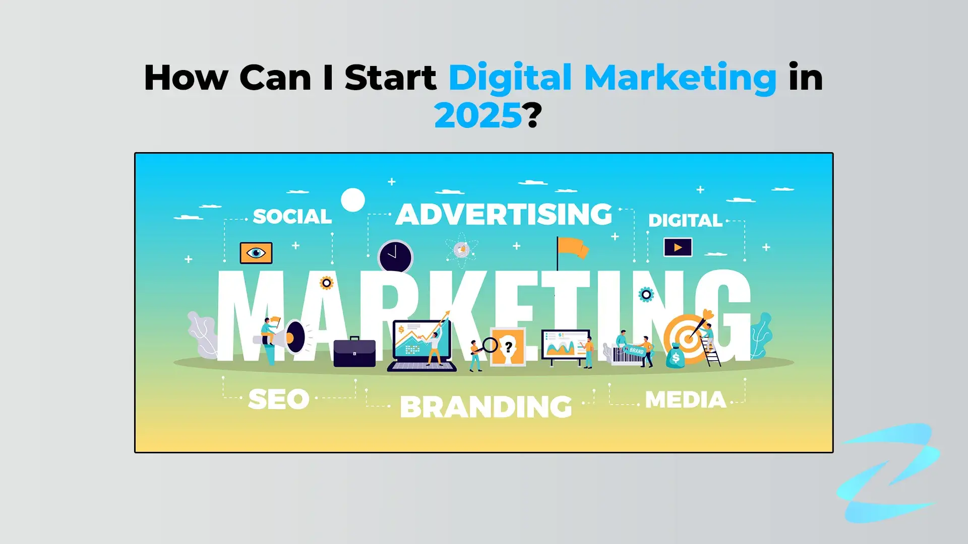 How Can I Start Digital Marketing in 2025?